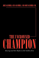 The Uncrowned Champion: Boxing and the Mafia in the Golden Era