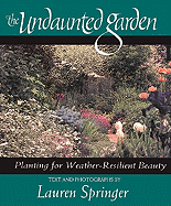The Undaunted Garden: Planting for Weather-Resilient Beauty - Springer, Lauren