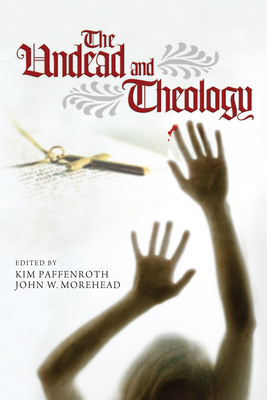 The Undead and Theology - Paffenroth, Kim (Editor), and Morehead, John W (Editor)