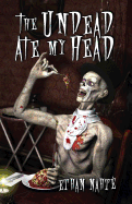 The Undead Ate My Head