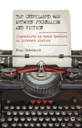 The Undeclared War Between Journalism and Fiction: Journalists as Genre Benders in Literary History