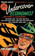 The Undercover Economist, Revised and Updated Edition: Exposing Why the Rich Are Rich, the Poor Are Poor - And Why You Can Never Buy a Decent Used Car!