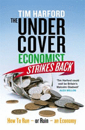 The Undercover Economist Strikes Back: How to Run or Ruin an Economy - Harford, Tim