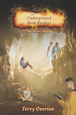 The Underground Book Readers: The Secret Society - Overton, Terry