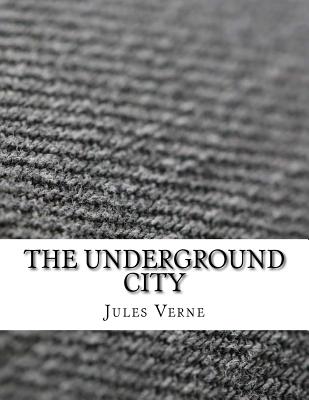 The Underground City - Jules Verne