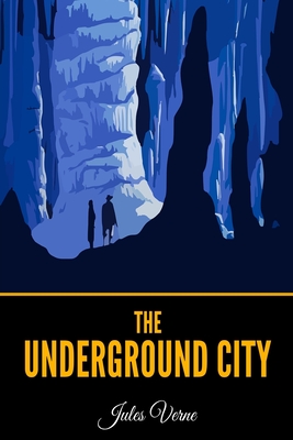 The Underground City - Verne, Jules