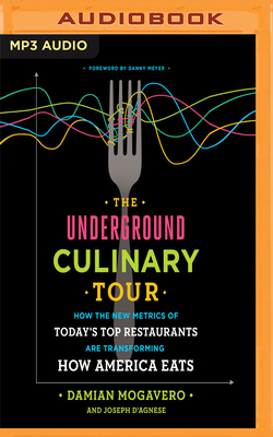 The Underground Culinary Tour: How the New Metrics of Today's Top Restaurants Are Transforming How America Eats - Mogavero, Damian (Read by), and D'Agnese, Joseph, and Meyer, Danny (Foreword by)
