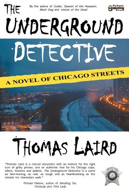 The Underground Detective: A Novel of Chicago Streets - Laird, Thomas, and Fullerty, Matt (Editor)