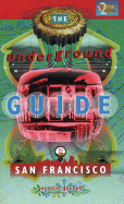 The Underground Guide to San Francisco - Joseph, Jennifer (Editor)