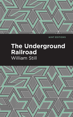 The Underground Railroad - Still, William, and Editions, Mint (Contributions by)