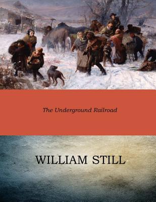 The Underground Railroad - Still, William