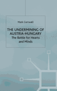 The Undermining of Austria-Hungary: The Battle for Hearts and Minds