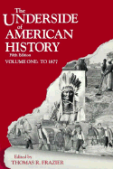 The Underside of American History, Volume I - Frazier, Thomas R (Editor)