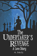 The Undertaker's Revenge: A Love Story