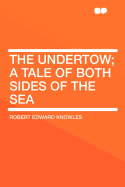 The Undertow; A Tale of Both Sides of the Sea