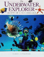 The Underwater Explorer: Secrets of a Blue Universe - Kohler, Annemarie, and Kohler, Danja (Photographer)