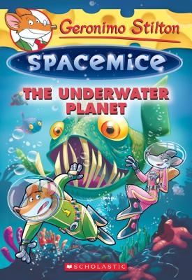 The Underwater Planet (Geronimo Stilton Spacemice #6) - Stilton, Geronimo