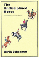 The Undisciplined Horse