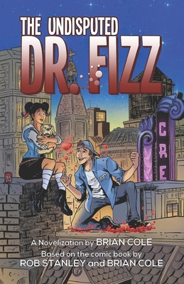 The Undisputed Dr. Fizz: (or A Case of Fizz-taken Identity) - Stanley, Rob, and Cole, Brian
