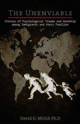 The Unenviable: Stories of Psychological Trauma and Hardship among Immigrants and their Families - Vasconi, Derek (Editor)