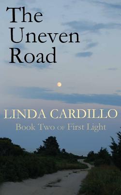 The Uneven Road: Book Two of First Light - Cardillo, Linda