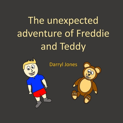 The unexpected adventure of Freddie and Teddy - Jones, Darryl