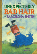 The Unexpectedly Bad Hair of Barcelona Smith - Graves, Keith
