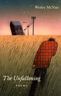 The Unfastening: Poems - McNair, Wesley