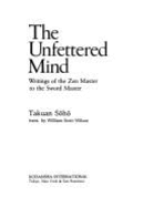 The Unfettered Mind: Writings of the Zen Master to the Sword Master