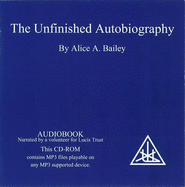 The Unfinished Autobiography - Bailey, Alice A.