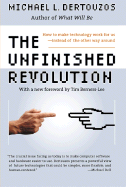 The Unfinished Revolution: How to Make Technology Work for Us--Instead of the Other Way Around - Dertouzos, Michael L