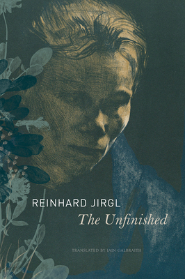 The Unfinished - Jirgl, Reinhard, and Galbraith, Iain (Translated by)