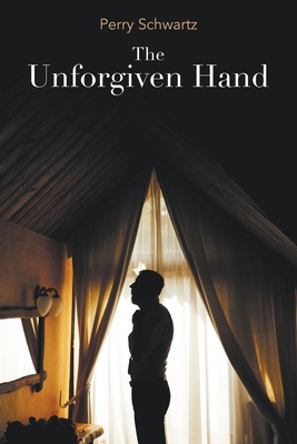 The Unforgiven Hand - Schwartz, Perry