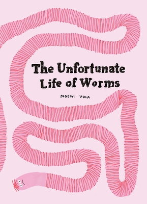 The Unfortunate Life of Worms - Vola, Noemi