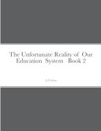 The Unfortunate Reality of Our Education System Book 2