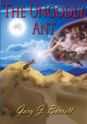 The Ungodly Ant - Burrett, Gary J