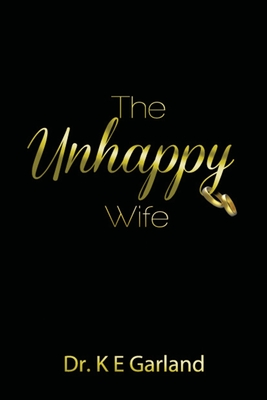 The Unhappy Wife - Garland, K E