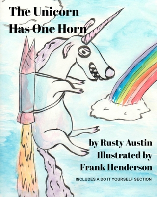 The Unicorn Has One Horn - Austin, Rusty