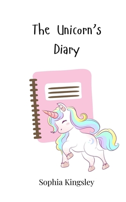 The Unicorn's Diary - Kingsley, Sophia