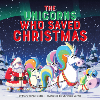 The Unicorns Who Saved Christmas - Heider, Mary Winn