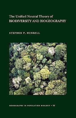The Unified Neutral Theory of Biodiversity and Biogeography (Mpb-32) - Hubbell, Stephen P