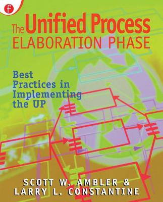 The Unified Process Elaboration Phase: Best Practices in Implementing the UP - Ambler, Scott