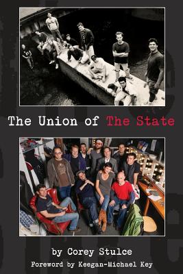 The Union of The State - Stulce, Corey, and Key, Keegan-Michael (Foreword by), and Black, Michael Ian