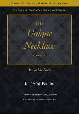 The Unique Necklace: Al-'Iqd Al-Farid, Volume I - Abd Rabbih, Ibn