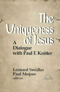 The Uniqueness of Jesus: A Dialogue with Paul Knitter