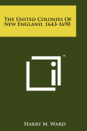 The United Colonies of New England, 1643-1690