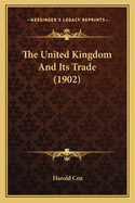 The United Kingdom And Its Trade (1902)