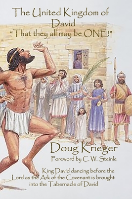 The United Kingdom of David: . . . That they all may be ONE - Steinle, C W (Foreword by), and Krieger, Doug