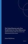 The United Nations and a New World Order for a New Millennium: Self-Determination, State Succession, and Humanitarian Intervention