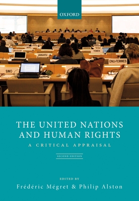 The United Nations and Human Rights: A Critical Appraisal - Mgret, Frdric (Editor), and Alston, Philip (Editor)